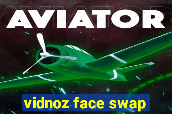 vidnoz face swap